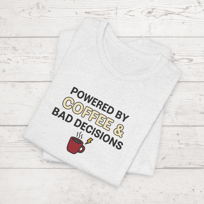 Powered By Coffee & Bad Decisions Unisex Tee