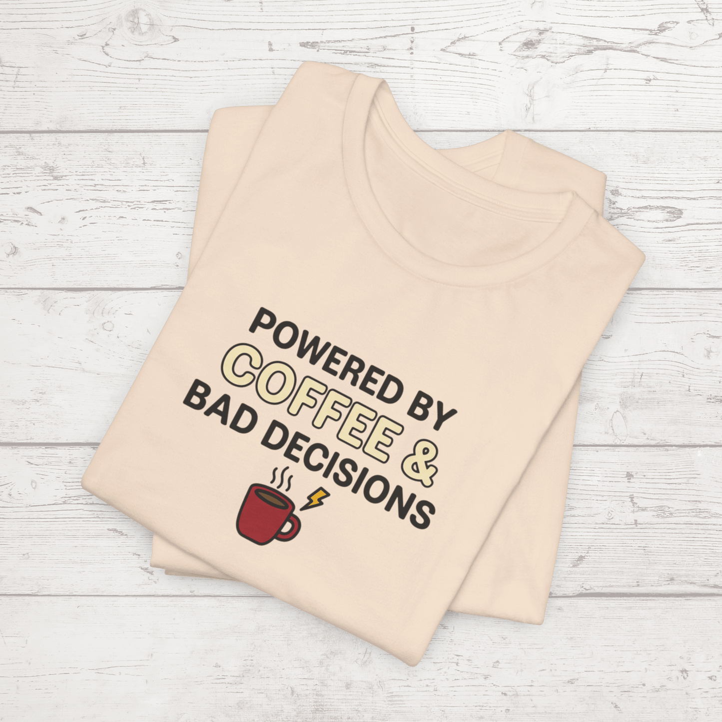 Powered By Coffee & Bad Decisions Unisex Tee