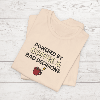 Powered By Coffee & Bad Decisions Unisex Tee