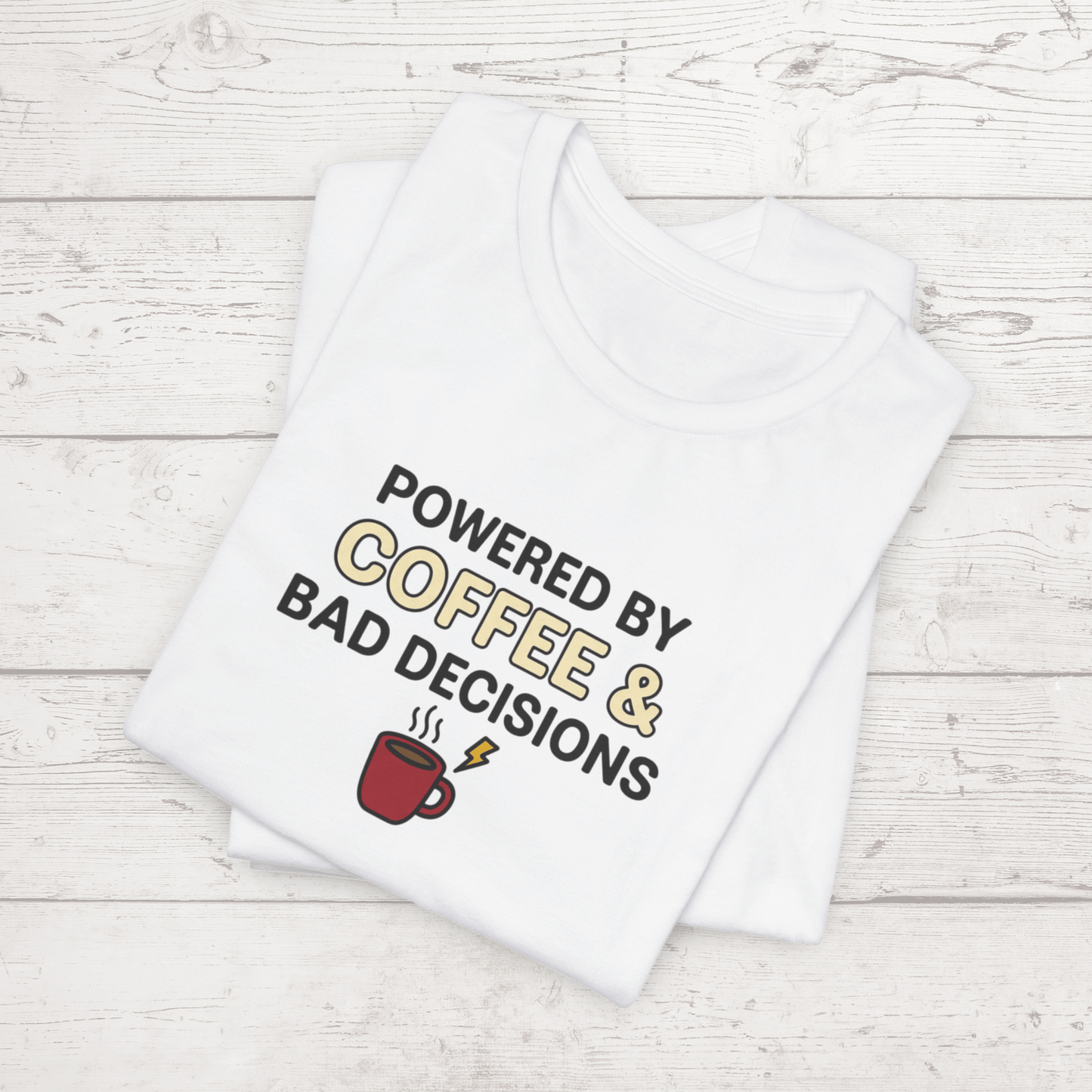 Powered By Coffee & Bad Decisions Unisex Tee