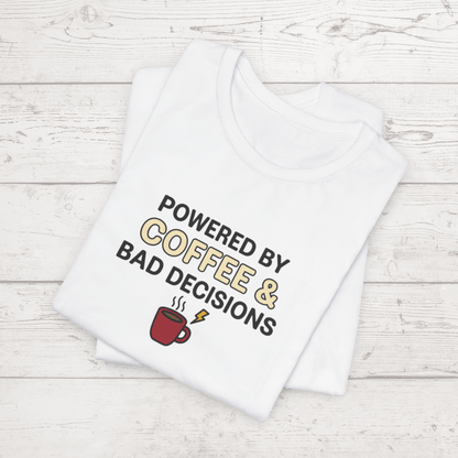 Powered By Coffee & Bad Decisions Unisex Tee