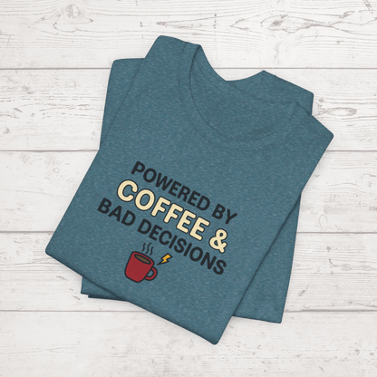 Powered By Coffee & Bad Decisions Unisex Tee