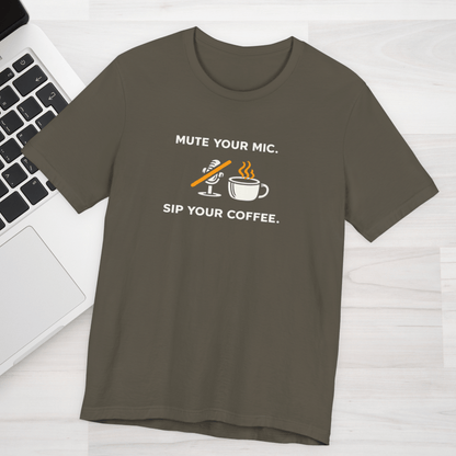 Mute Your Mic - Sip Your Coffee Unisex Tee