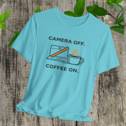 Camera Off, Coffee On Unisex Tee