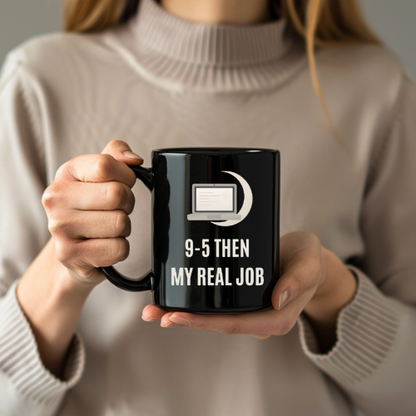 “9–5 THEN MY REAL JOB” Mug (Black)