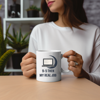 9-5 Then My Real Job, 11 oz Coffee Mug (White)