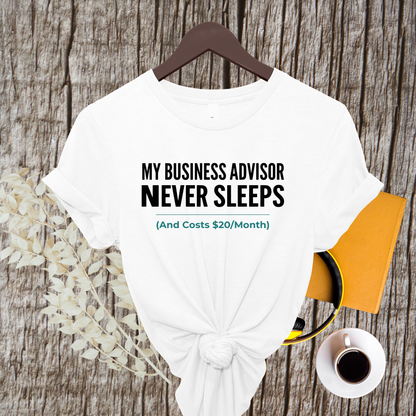 "My Business Advisor Never Sleeps" Funny Tee