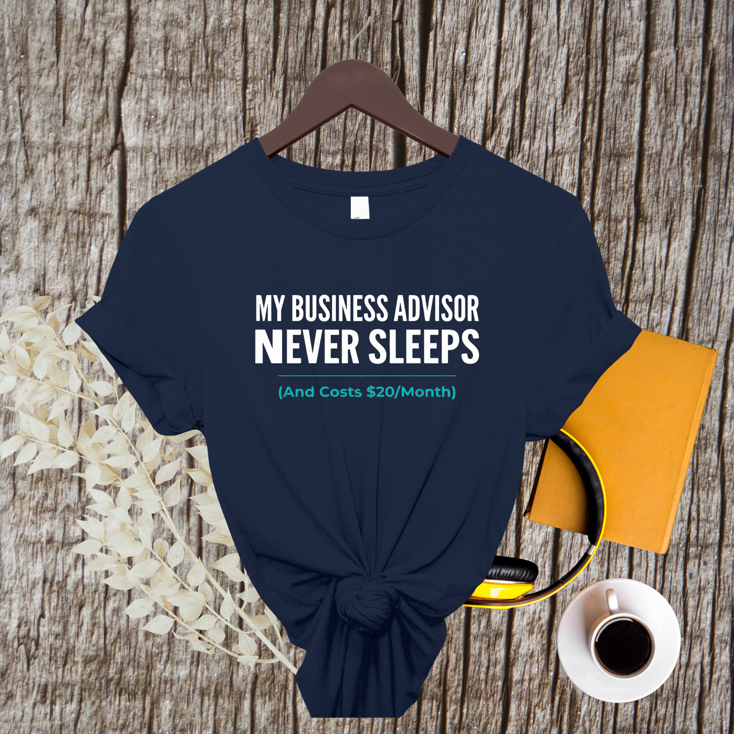 "My Business Advisor Never Sleeps" Funny Tee