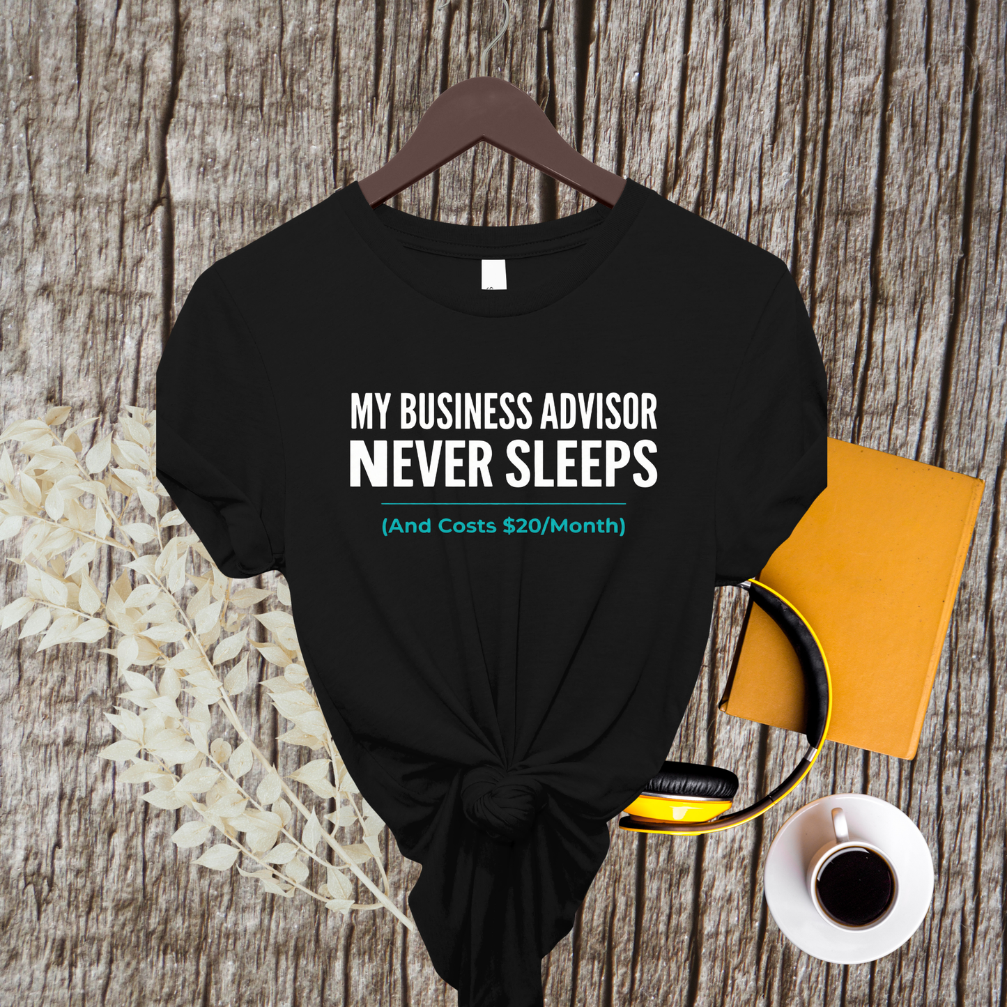 "My Business Advisor Never Sleeps" Funny Tee