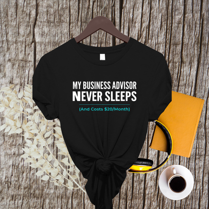 "My Business Advisor Never Sleeps" Funny Tee