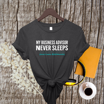 "My Business Advisor Never Sleeps" Funny Tee
