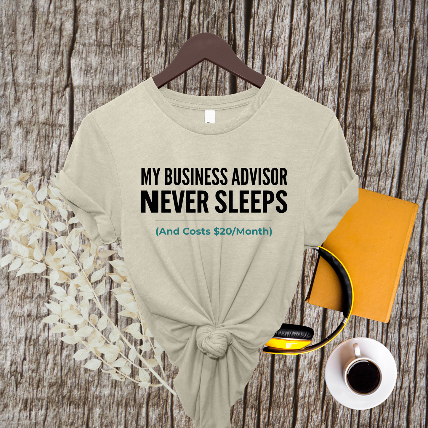"My Business Advisor Never Sleeps" Funny Tee