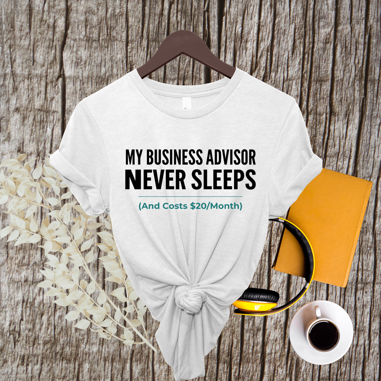 "My Business Advisor Never Sleeps" Funny Tee