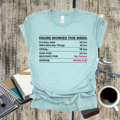 Hours Worked This Week Tee — Entrepreneur Hustle Graphic T‑Shirt