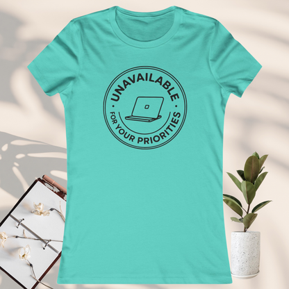 Unavailable for Your Priorities T-Shirt - Boundary Setting Tee for Women