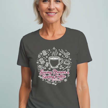 Sewing, Dreams & Sipping Coffee T-Shirt
