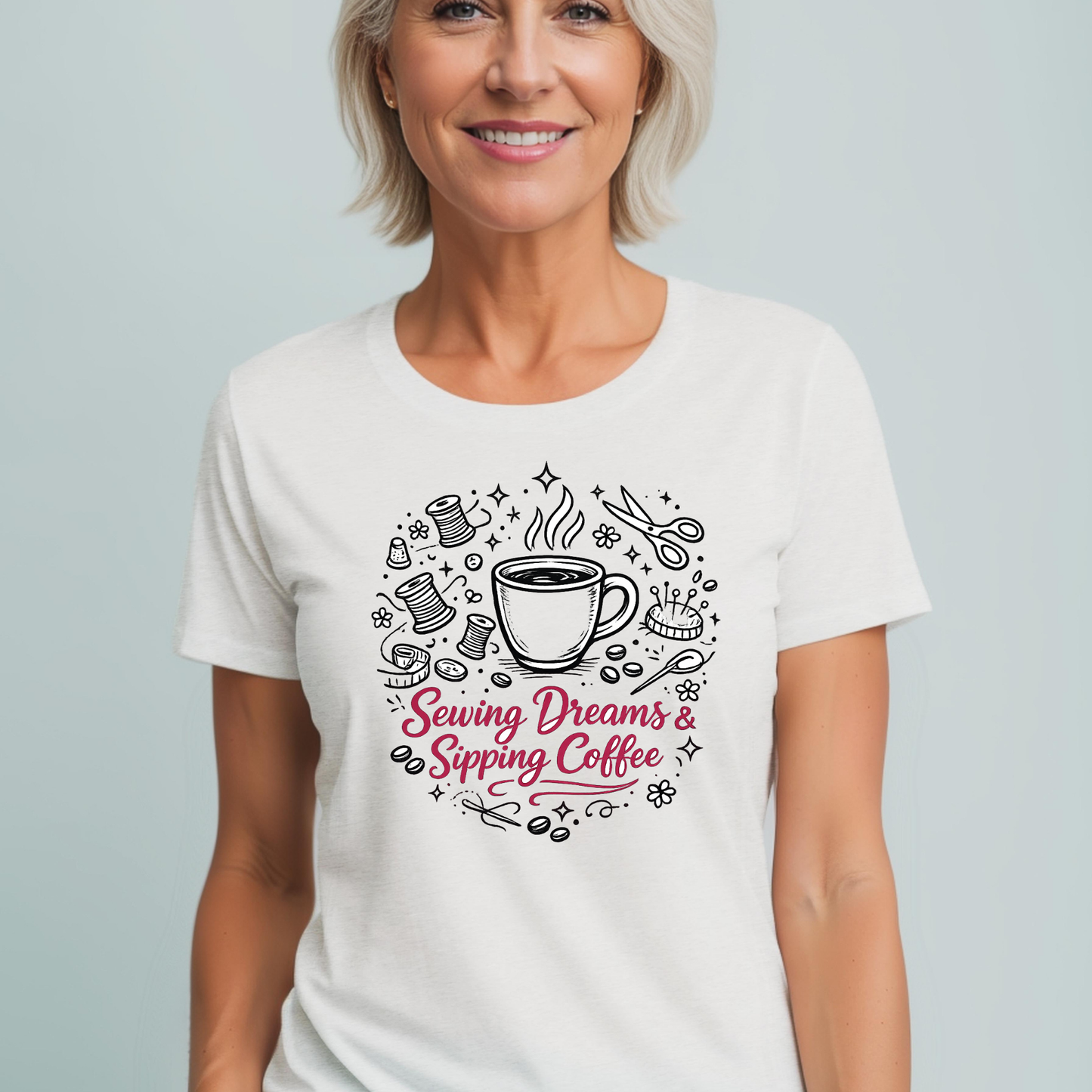 Sewing, Dreams & Sipping Coffee T-Shirt