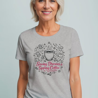 Sewing, Dreams & Sipping Coffee T-Shirt