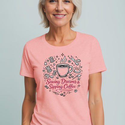 Sewing, Dreams & Sipping Coffee T-Shirt