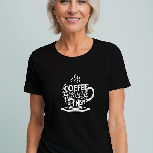 Fueled by Coffee & Unreasonable Optimism T-Shirt - Typography Coffee Cup Tee