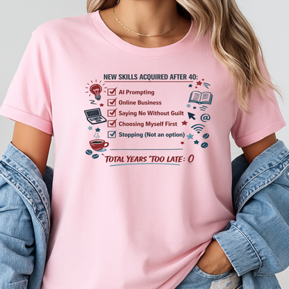 New Skills Acquired After 40 T-Shirt - Learning & Building Tee for Women