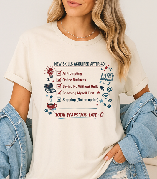 New Skills Acquired After 40 T-Shirt - Learning & Building Tee for Women