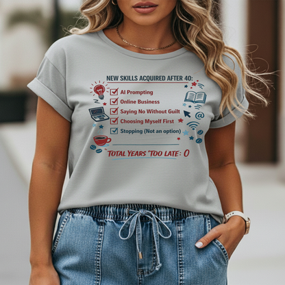 New Skills Acquired After 40 T-Shirt - Learning & Building Tee for Women