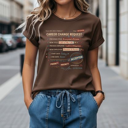 Career Change Request T-Shirt — Funny Job Resignation Humor Tee