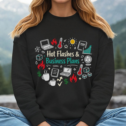 Sweatshirt — "Hot Flashes & Business Plans" Funny Menopause Entrepreneur Crewneck