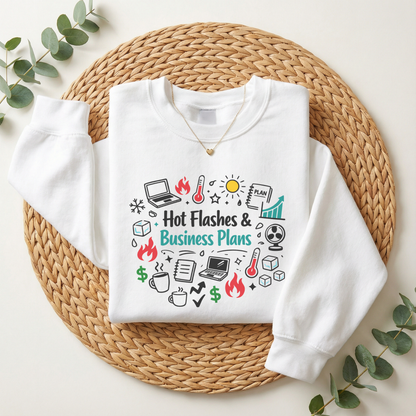 Sweatshirt — "Hot Flashes & Business Plans" Funny Menopause Entrepreneur Crewneck