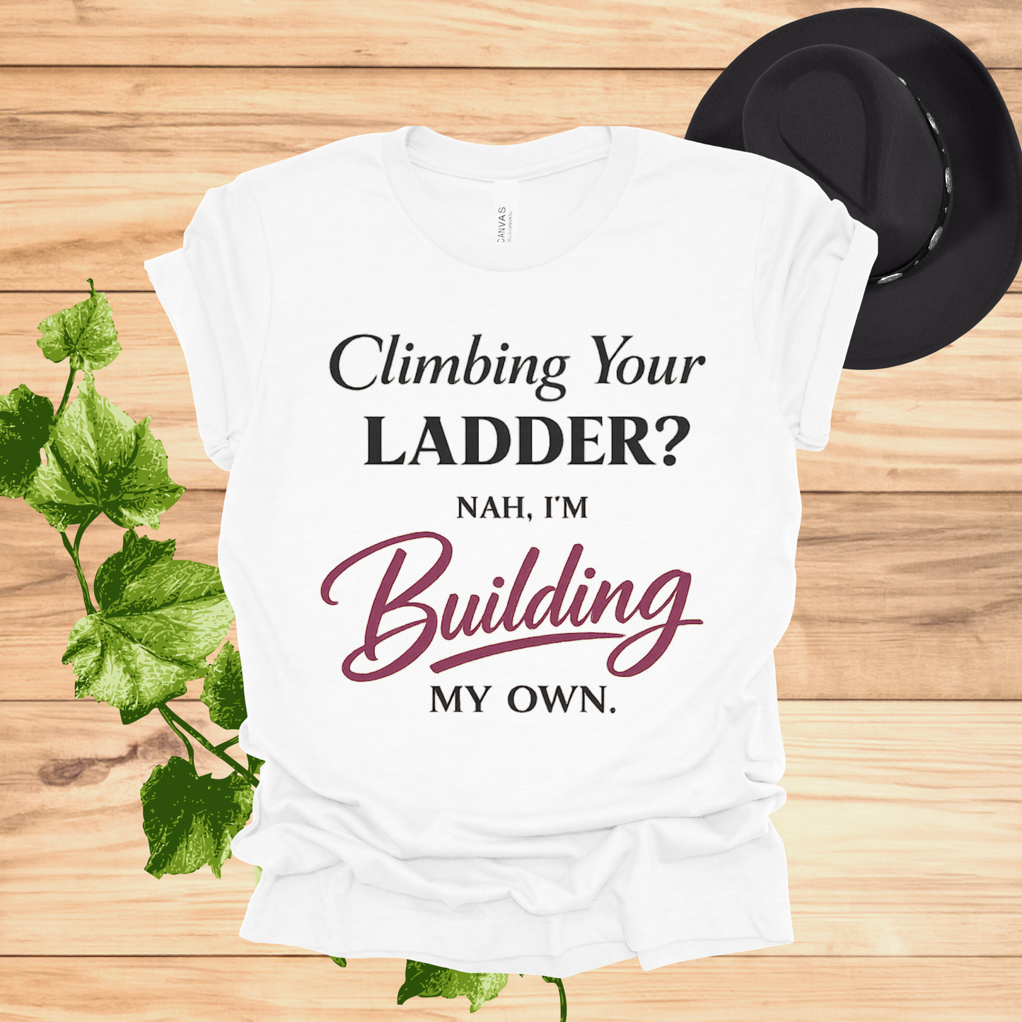 Building My Own Ladder Tee - Women's Empowerment T-Shirt