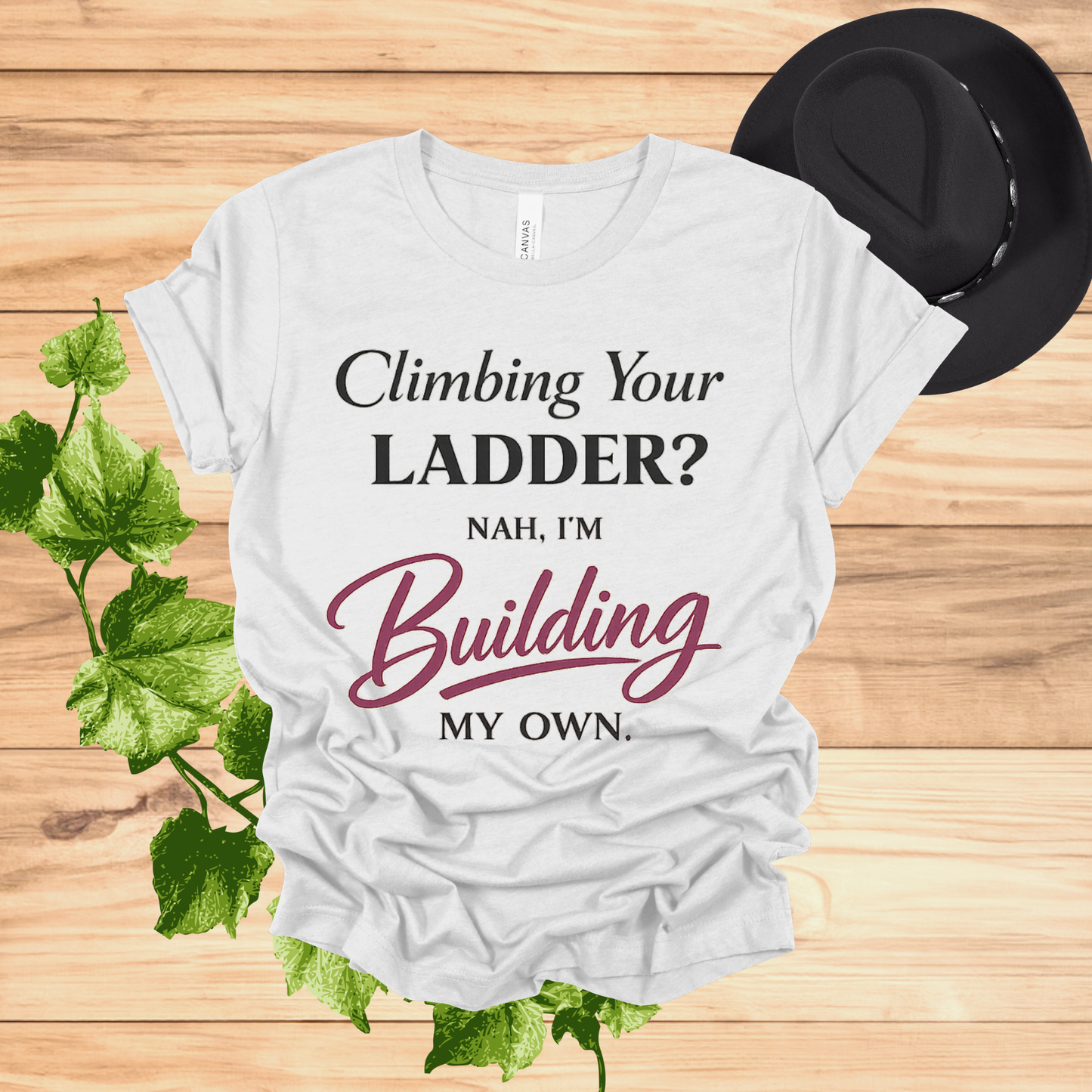 Building My Own Ladder Tee - Women's Empowerment T-Shirt