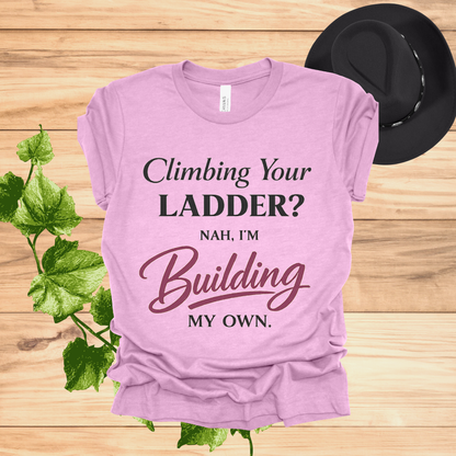 Building My Own Ladder Tee - Women's Empowerment T-Shirt