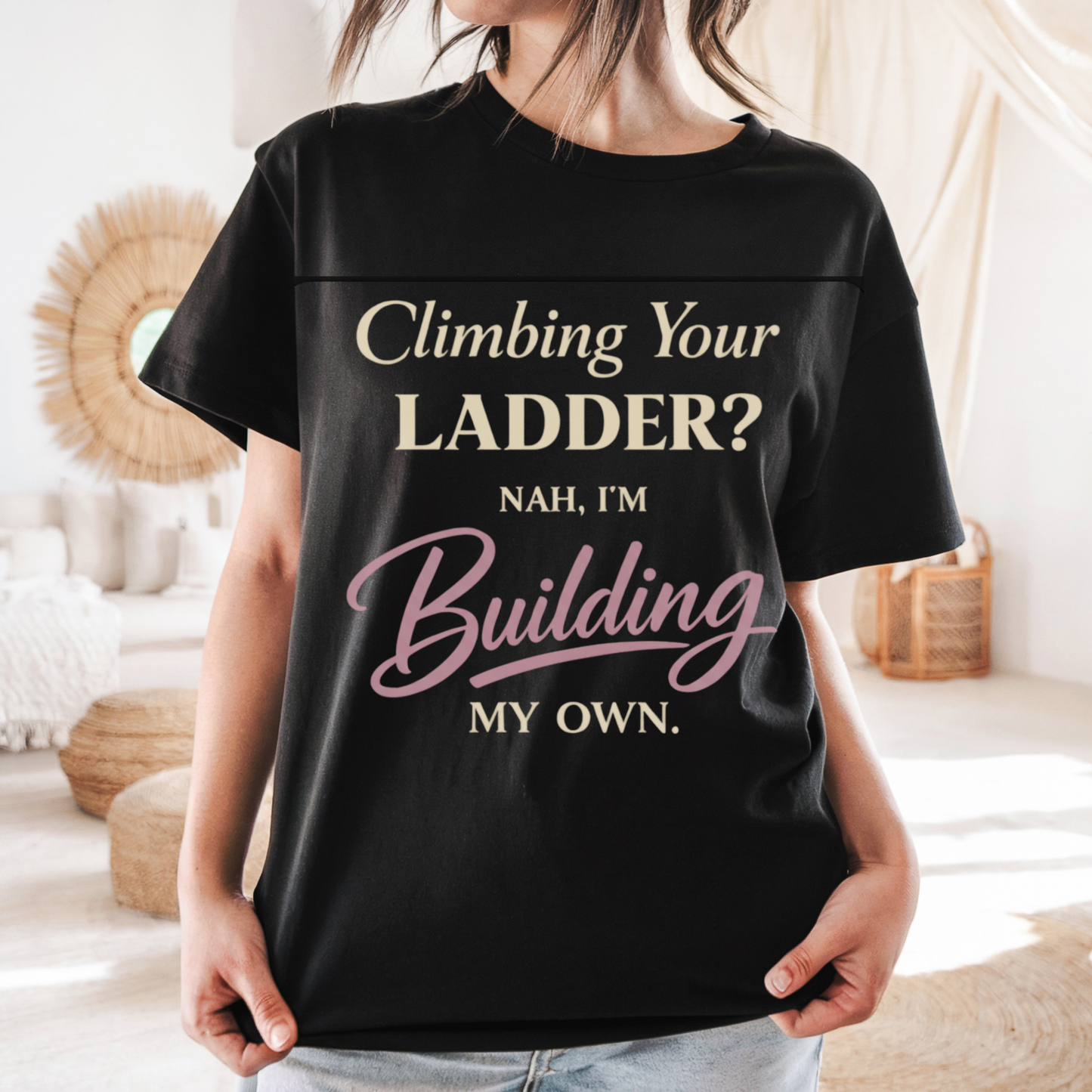 Building My Own Ladder Tee - Women's Empowerment T-Shirt