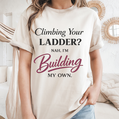Building My Own Ladder Tee - Women's Empowerment T-Shirt