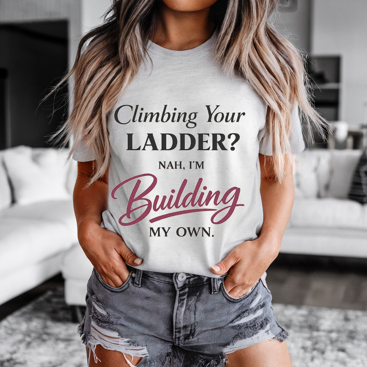 Building My Own Ladder Tee - Women's Empowerment T-Shirt