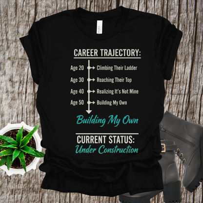 Career Trajectory T-Shirt - Building My Own Empire Tee