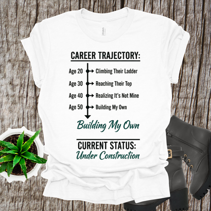 Career Trajectory T-Shirt - Building My Own Empire Tee