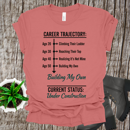 Career Trajectory T-Shirt - Building My Own Empire Tee