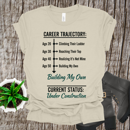 Career Trajectory T-Shirt - Building My Own Empire Tee