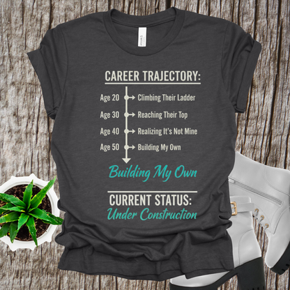 Career Trajectory T-Shirt - Building My Own Empire Tee