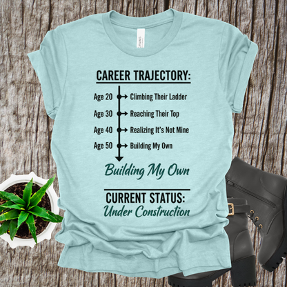 Career Trajectory T-Shirt - Building My Own Empire Tee