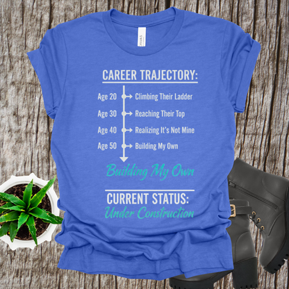 Career Trajectory T-Shirt - Building My Own Empire Tee