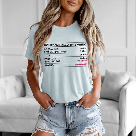 Hours Worked This Week Tee — Entrepreneur Hustle Graphic T‑Shirt