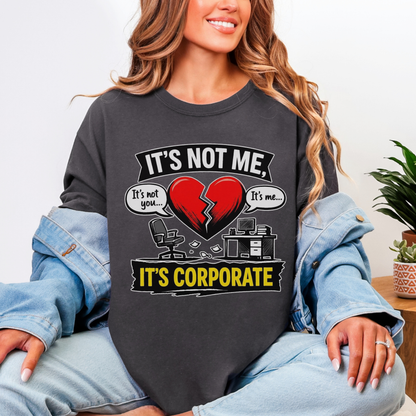 It's Not Me, It's Corporate T-Shirt — Funny Anti-Corporate Work Tee