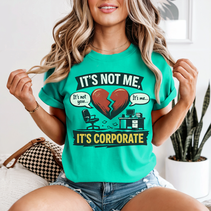 It's Not Me, It's Corporate T-Shirt — Funny Anti-Corporate Work Tee