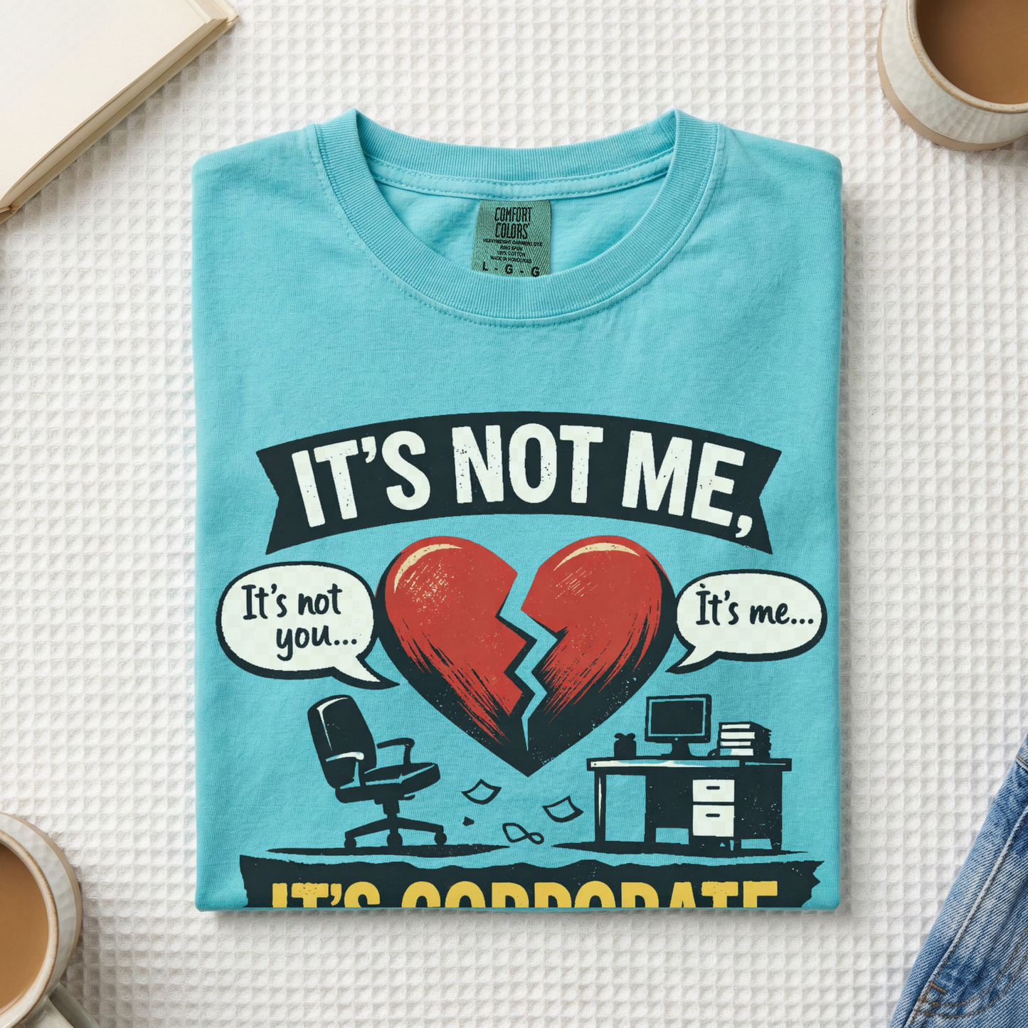It's Not Me, It's Corporate T-Shirt — Funny Anti-Corporate Work Tee