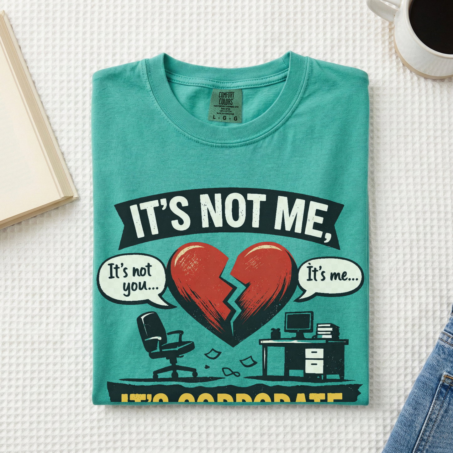 It's Not Me, It's Corporate T-Shirt — Funny Anti-Corporate Work Tee