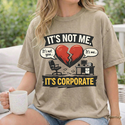It's Not Me, It's Corporate T-Shirt — Funny Anti-Corporate Work Tee