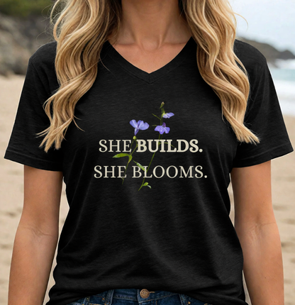 She Builds She Blooms V-Neck Tee — Floral Inspirational Women's Shirt